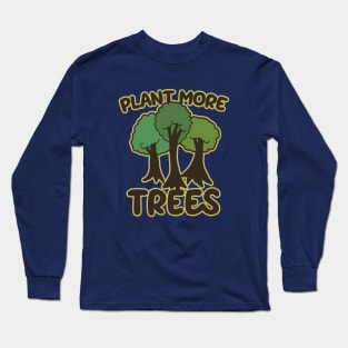 Plant more trees Long Sleeve T-Shirt